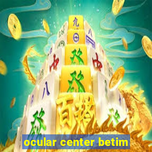 ocular center betim