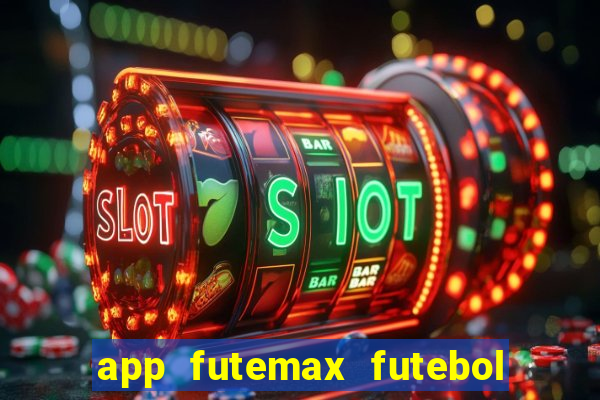 app futemax futebol ao vivo