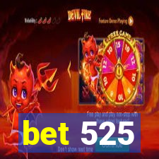 bet 525