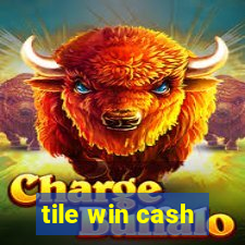 tile win cash