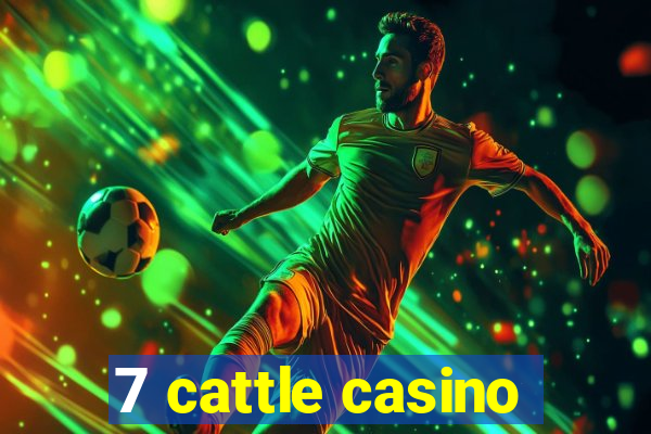 7 cattle casino