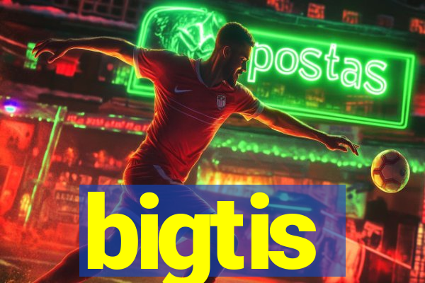 bigtis