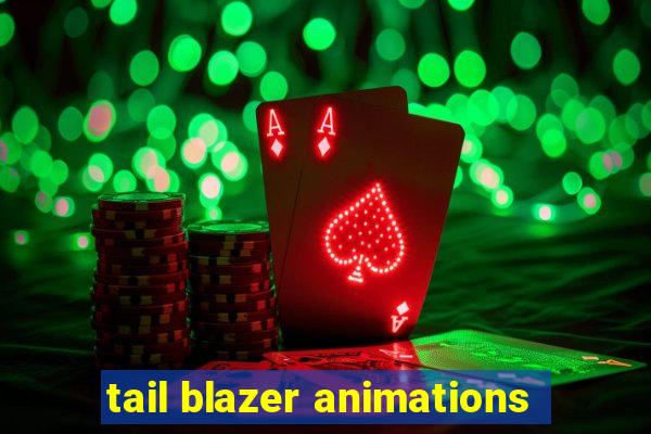 tail blazer animations