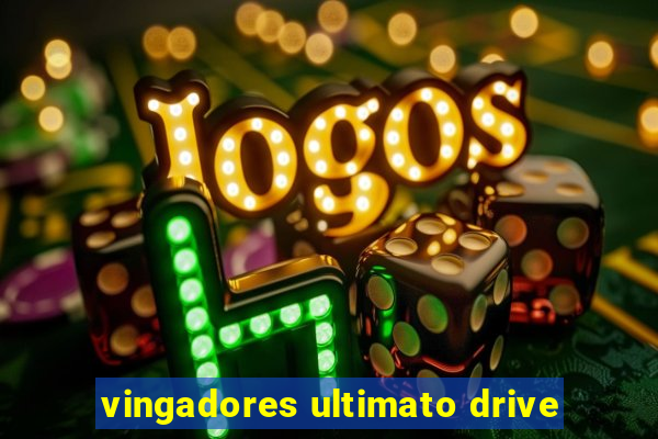 vingadores ultimato drive