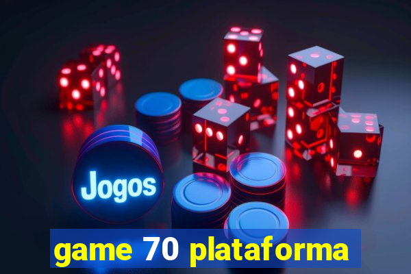 game 70 plataforma