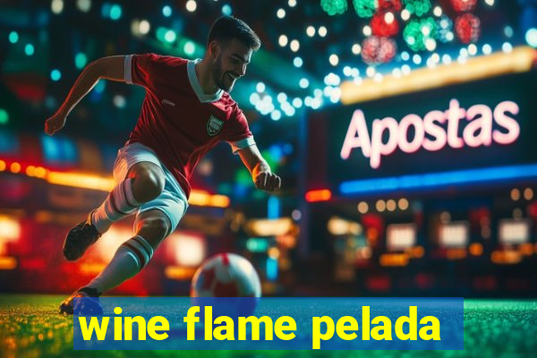 wine flame pelada