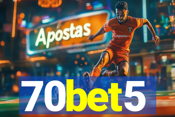 70bet5