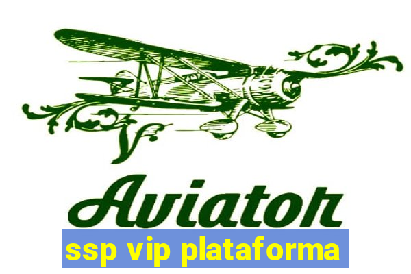 ssp vip plataforma