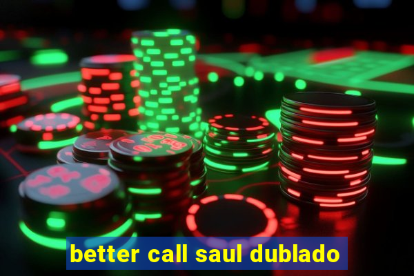 better call saul dublado