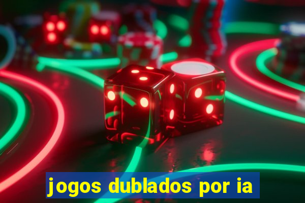 jogos dublados por ia