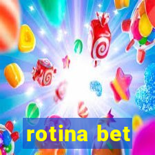 rotina bet