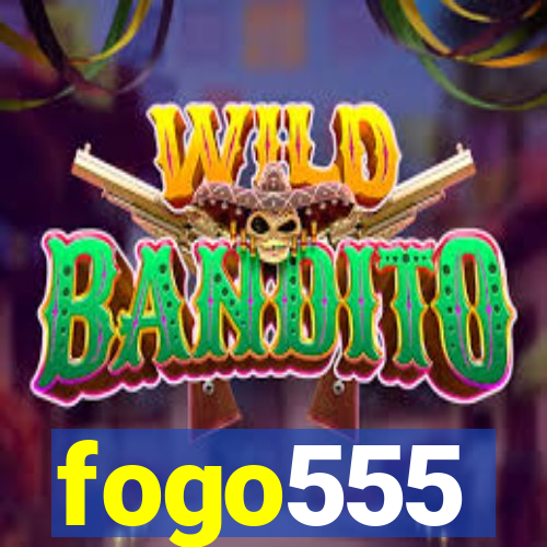 fogo555