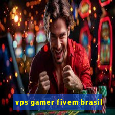 vps gamer fivem brasil