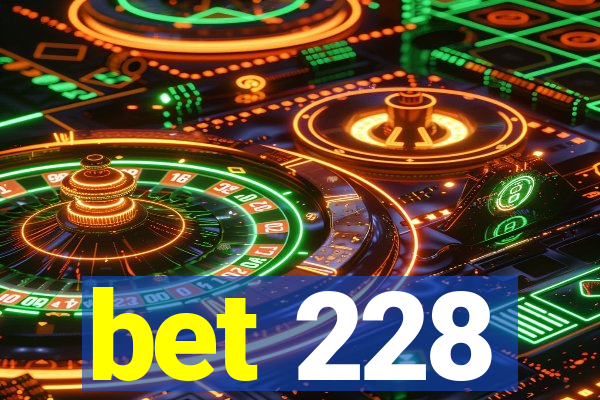 bet 228