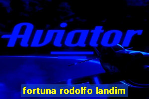 fortuna rodolfo landim