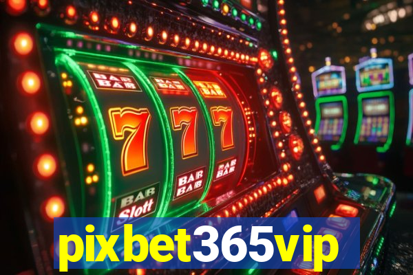 pixbet365vip