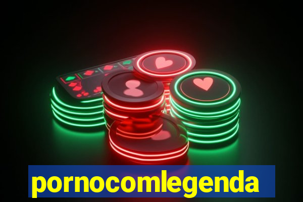 pornocomlegenda