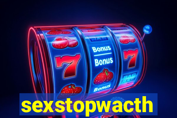 sexstopwacth