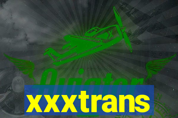 xxxtrans