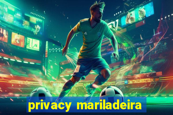 privacy mariladeira