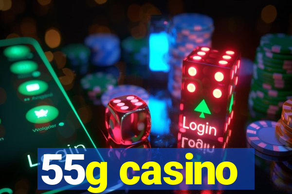 55g casino