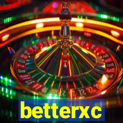 betterxc