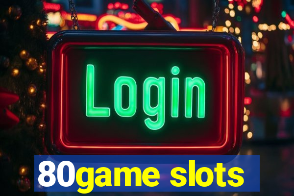 80game slots