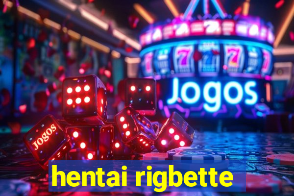 hentai rigbette