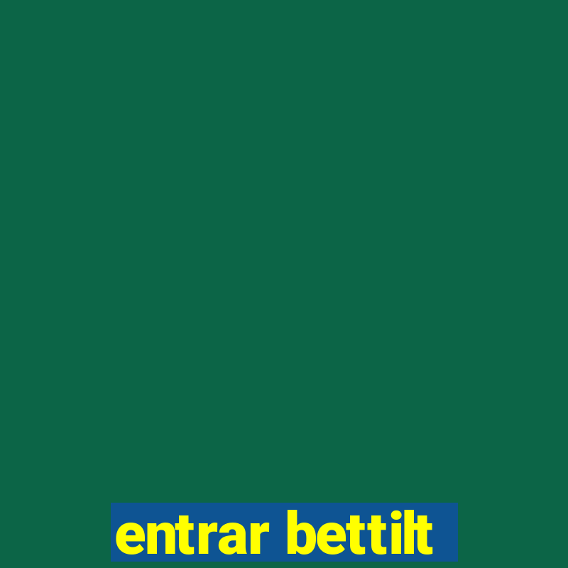 entrar bettilt