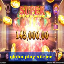 globo play vitrine