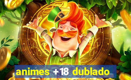 animes +18 dublado