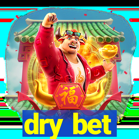 dry bet