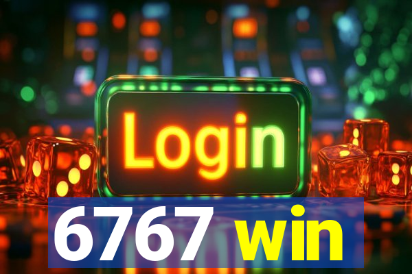 6767 win