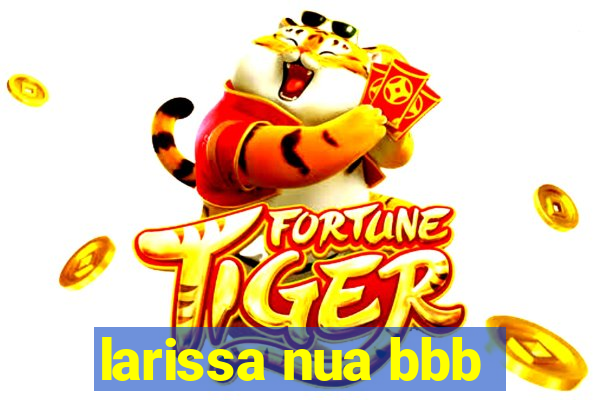 larissa nua bbb