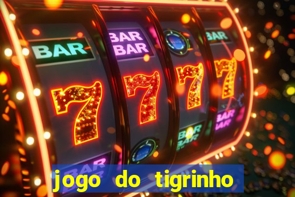 jogo do tigrinho casa chinesa é confiável