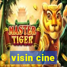 visin cine