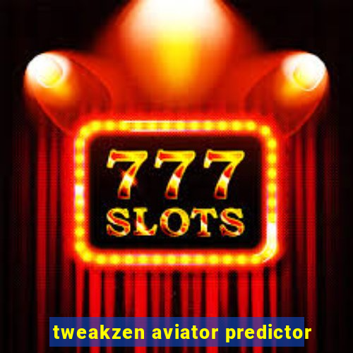 tweakzen aviator predictor