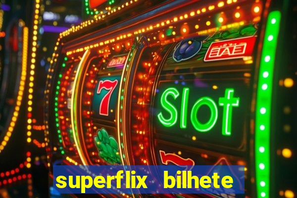 superflix bilhete de loteria