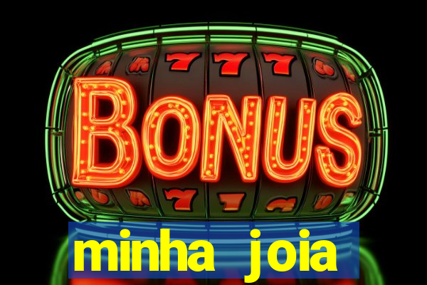 minha joia significado minha joia giria