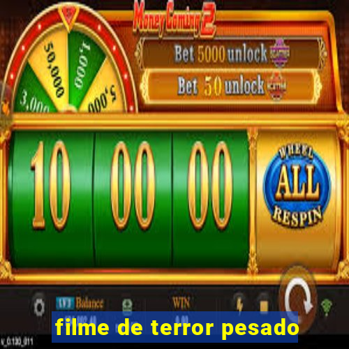 filme de terror pesado