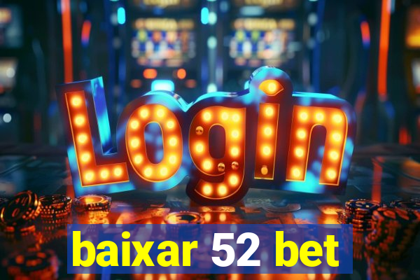 baixar 52 bet