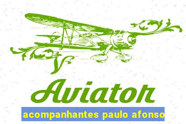 acompanhantes paulo afonso