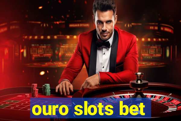 ouro slots bet