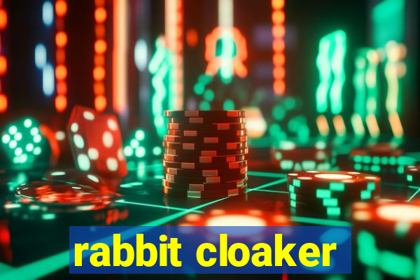 rabbit cloaker