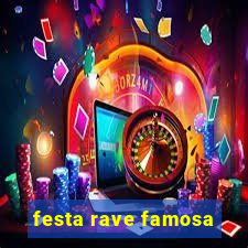 festa rave famosa