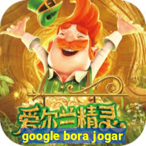 google bora jogar