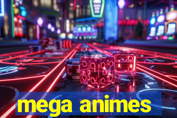 mega animes