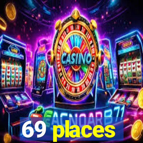 69 places