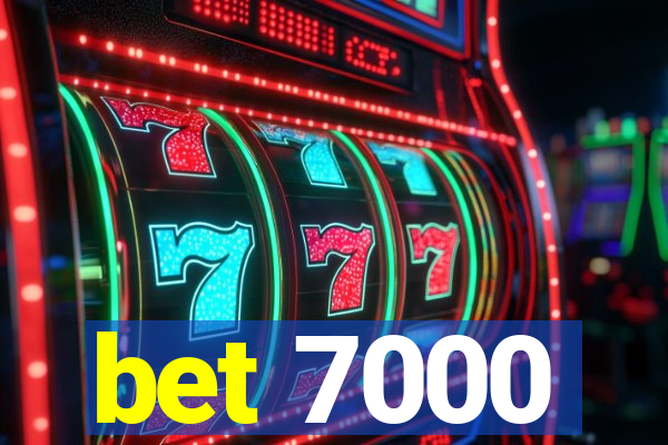 bet 7000