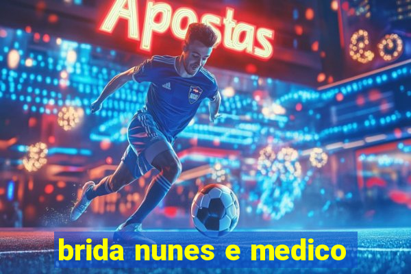 brida nunes e medico